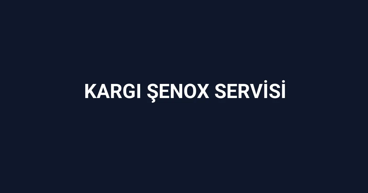Kargı Şenox Servisi